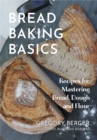 Image for Bread Baking Basics: Recipes for Mastering Bread, Dough and Flour (Making Bread for Beginners, Homemade Bread)