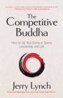 Image for Competitive Buddha: How to Up Your Game in Sports, Leadership and Life (Book on Buddhism, Sports Book, Guide for Self-Improvement)