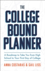 Image for College Bound Planner: A Roadmap to Take You From High School to Your First Day of College (College Planning, Time Management, and Goal Setting for Teens)