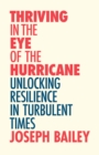 Image for Thriving in the eye of the hurricane  : unlocking resilience in turbulent times