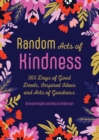 Image for Random Acts of Kindness: 365 Days of Good Deeds, Inspired Ideas and Acts of Goodness