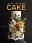 Image for The art of modern cake  : contemporary decorating techniques and recipes for couture confections