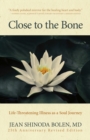 Image for Close to the Bone: Life-Threatening Illness as a Soul Journey
