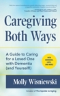 Image for Caregiving Both Ways: A Guide to Caring for a Loved One with Dementia (and Yourself!)