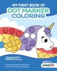 Image for My First Book of Dot Marker Coloring : (Preschool Prep; Dot Marker Coloring Sheets with Turtles, Planets, and More) (Ages 2 - 4)