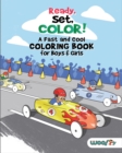 Image for Ready, Set, Color! A Fast and Cool Coloring Book for Boys &amp; Girls