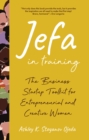 Image for Jefa in Training: The Business Startup Toolkit for Entrepreneurial and Creative Women