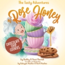 Image for The Tasty Adventures of Rose Honey: Chocolate Chip Cookies