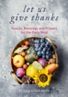 Image for Let us give thanks  : graces, blessings and prayers for the daily meal