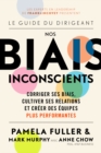 Image for Le Guide Du Dirigeant: Nos Biais Inconscients: Corriger Ses Biais, Cultiver Ses Relations Et Creer Des Equipes Plus Performantes