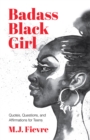 Image for Badass Black Girl : Quotes, Questions, and Affirmations for Teens (Gift for teenage girl)