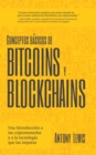 Image for Conceptos basicos de Bitcoins y Blockchains : una introduccion a las criptomonedas y a la tecnologia que las impulsa (criptografia, trading de criptomonedas, activos digitales, NFT)