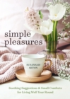 Image for Simple pleasures  : soothing suggestions and small comforts for living well year-round