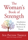 Image for The woman&#39;s book of strength  : meditations for wisdom, balance, and power