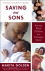 Image for Saving Our Sons: Raising Black Children in a Turbulent World