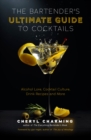Image for The Bartender&#39;s Ultimate Guide to Cocktails: Alcohol Lore, Cocktail Culture, Drink Recipes and More