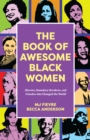Image for The book of awesome Black women: sheroes, boundary breakers, and females who changed the world