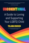 Image for Unconditional  : a guide to loving and supporting your LGBTQ child