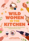 Image for Wild women in the kitchen  : 101 rambunctious recipes &amp; 99 tasty tales