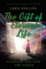Image for The Gift of Eternal Life : Pleasures and Pain The Series