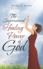 Image for The Supernatural Healing Power of God