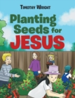 Image for Planting Seeds for Jesus