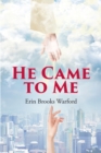 Image for He Came to Me