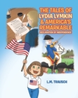 Image for The Tales of Lydia Lymkin &amp; America&#39;s Remarkable Declaration of Independence