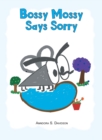 Image for Bossy Mossy Says Sorry