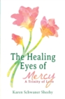 Image for The Healing Eyes of Mercy : A Trinity of Love