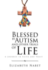 Image for Blessed by Autism and Other Trials of Life : A Journey in Faith and Trust