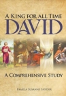 Image for A King for all Time David : A Comprehensive Study