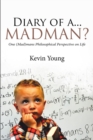 Image for Diary of a...Madman?: One (Mad)mans Philosophical Perspective on Life
