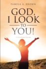 Image for God, I Look to You!: A Devotional Journal