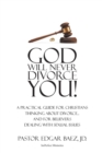 Image for God Will Never Divorce You! : A Practical Guide for Christians Thinking About Divorce...and for Believers Dealing With Sexual Issues