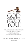 Image for God Will Never Divorce You! : A Practical Guide For Christians Thinking About Divorce...And For Believers