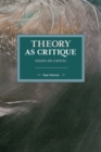 Image for Theory as Critique : Essays on Capital