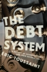 Image for The Debt System: A History of Sovereign Debts and their Repudiation