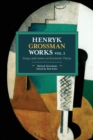 Image for Henryk Grossman Works, Volume 1 : Essays and Letters on Economic Theory