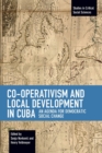 Image for Co-operativism and Local Development in Cuba : An Agenda for Democratic Social Change