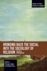 Image for Bringing Back the Social into the Sociology of Religion : Critical Approaches