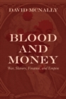 Image for Blood and Money : War, Slavery, Finance, and Empire