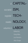 Image for Capitalism, Technology, Labor : A Socialist Register Reader, Volume 2