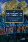 Image for The Corporation, Law, and Capitalism : A Radical Perspective on the Role of Law in the Global Political Economy