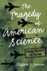 Image for Tragedy of American Science: From Truman to Trump