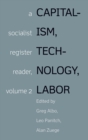 Image for Capitalism, Technology, Labor : Socialist Register Reader Vol 2