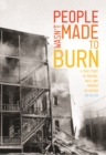 Image for People Wasn&#39;t Made to Burn : A True Story of Housing, Race, and Murder in Chicago