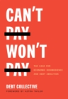 Image for Can&#39;t pay, won&#39;t pay  : the case for economic disobedience and debt abolition