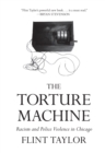 Image for The Torture Machine : Racism and Police Violence in Chicago