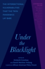 Image for Under the blacklight  : the intersectional vulnerabilities that the twin pandemics lay bare